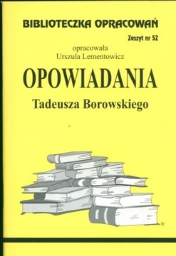 Biblioteczka opracowań 052 OPOWIADANIA T. Borowski