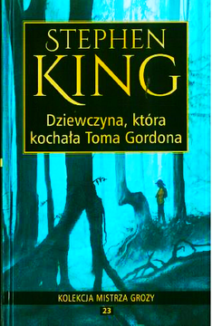 DZIEWCZYNA KTÓRA KOCHAŁA TOMA GORDONA STEPHEN KING