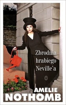 Amelie Nothomb - Zbrodnia hrabiego Neville'a NOWA!