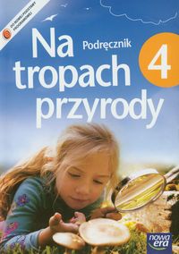 NA TROPACH PRZYRODY 4 PODRĘCZNIK NOWA ERA