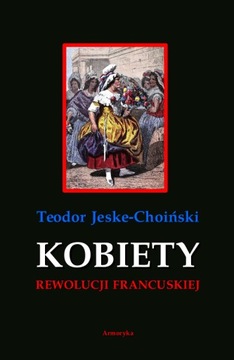 Kobiety rewolucji francuskiej - T. Jeske-Choiński