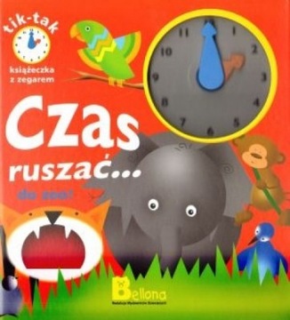 CZAS RUSZAĆ DO ZOO KSIĄŻECZKA Z ZEGAREM TIK-TAK