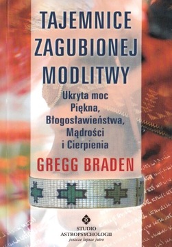 Tajemnice zagubionej modlitwy Gregg Braden