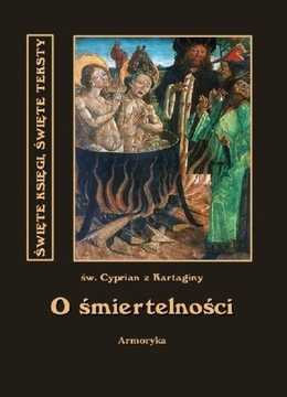 O śmiertelności - św. Cyprian z Kartaginy biskup | Armoryka