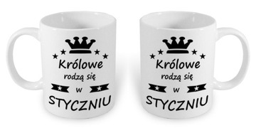 KUBEK Z NADRUKIEM KRÓLOWE RODZĄ SIĘ W STYCZNIU