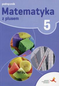 Matematyka Z PLUSEM 5 PODRĘCZNIK GWO DOBROWOLSKA