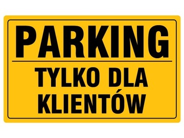 TABLICA TABLICZKA PARKING TYLKO DLA KLIENTÓW