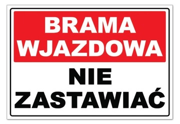 znak BRAMA WJAZDOWA NIE ZASTAWIAĆ tabliczka