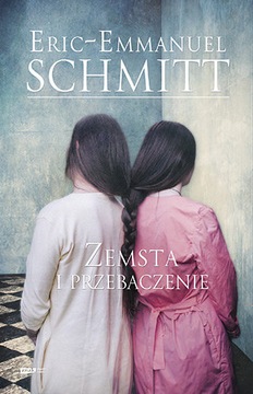 ZEMSTA I PRZEBACZENIE / ERIC-EMMANUEL SCHMITT