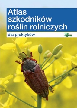 Atlas szkodników roślin rolniczych dla praktyków