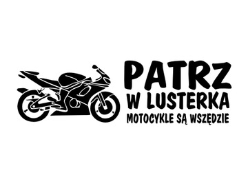 Naklejka Patrz w lusterka motocykle są wszędzie N *Wzory *Kolory