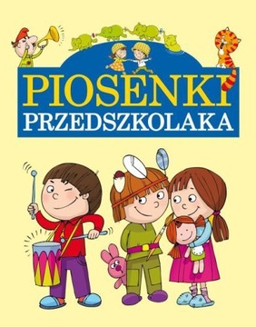 Piosenki przedszkolaka Praca zbiorowa