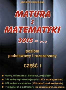 Matura z matematyki 2015- cz.1 podstawowy i rozszerzony Kiełbasa ZBIÓR