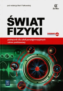 Świat fizyki. Podręcznik dla szkół ponadgimnazjalnych. Zakres podstawowy