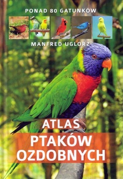 Manfred Uglorz ATLAS PTAKÓW OZDOBNYCH