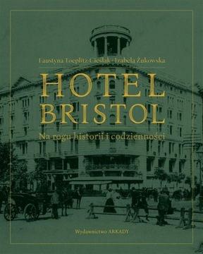 Hotel Bristol na rogu historii i codzienności