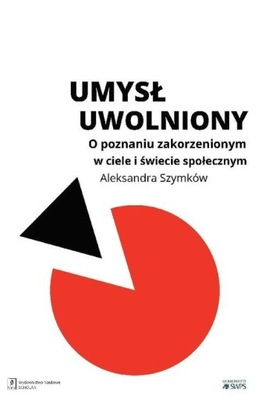 UMYSŁ UWOLNIONY O POZNANIU ZAKORZENIONYM W CIELE