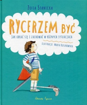 Rycerzem być - Zofia Stanecka