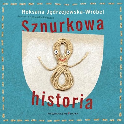 Sznurkowa historia Roksana Jędrzejweska- Wróbel