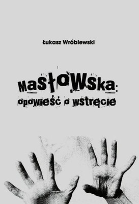 Masłowska opowieść o wstręcie Łukasz Wróblewski