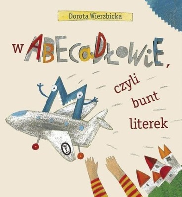 W ABECADŁOWIE CZYLI BUNT LITEREK Dorota Wierzbicka