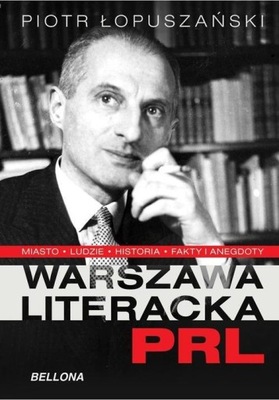 Warszawa literacka PRL Piotr Łopuszański