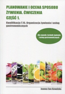 Planowanie i ocena sposobu żywienia, ćwiczenia część 1. Kwalifikacja T.15 O