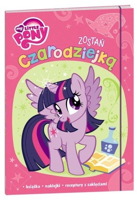 My Little Pony Zostań czarodziejką Praca zbiorowa