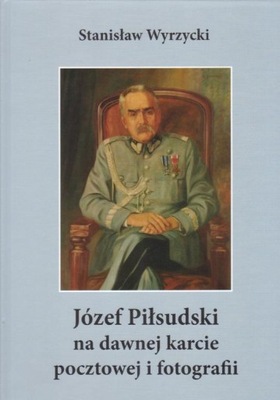 Józef Piłsudski na dawnej karcie pocztowej .....