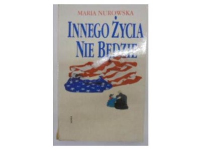 Innego życia nie będzie - M.nurowska 1987 24h wys