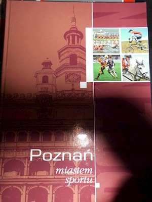 Poznań miasto sportu - praca zbiorowa2006 24h wys