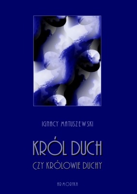 Król Duch czy Królowie-Duchy? Przyczynek ...- Ignacy Matuszewski | Armoryka