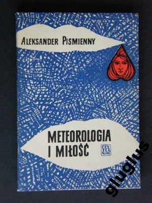 METEOROLOGIA I MIŁOŚĆ Aleksander PISMIENNY