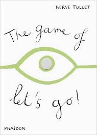 The Game of Let s Go! - HERVE TULLET