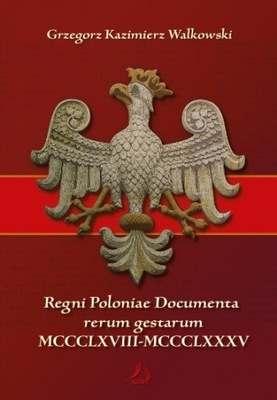 Regni Poloniae Documenta rerum gestarum 1368-1385