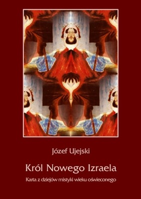 Król Nowego Izraela. Karta dziejów mistyki UJEJSKI