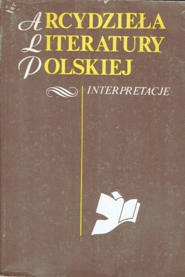 Arcydzieła literatury polskiej Interpretacje TOM I