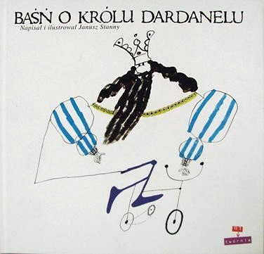 Baśń o królu Dardanelu - Janusz Stanny