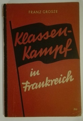 Klassenkampf in Frenkreich Franz Grosze 1940 SPK