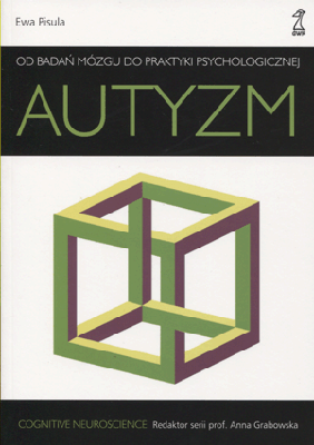 Autyzm. Od badań mózgu do praktyki psychologicznej. Ewa Pisula [stan db]