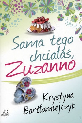 Sama tego chciałaś, Zuzanno - Krystyna Bartłomiejczyk