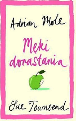 Adrian Mole: Męki dorastania. Townsend Sue