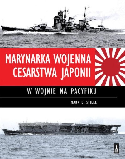 ИМПЕРИЯ ЯПОНСКОГО ФЛОТА В ТИХООКЕАНСКОЙ ВОЙНЕ - Марек Э. Стилле