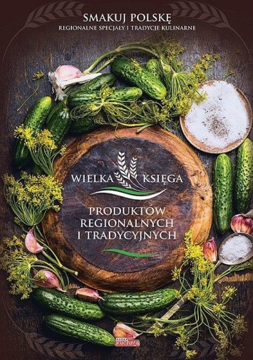 Wielka księga produktów regionalnych i trad.