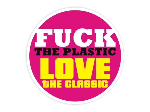 Наклейка Fuck The Plastic Love The Classic Classic *10см