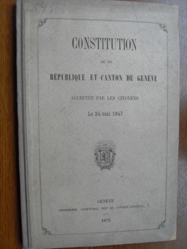 КОНСТИТУЦИЯ РЕСПУБЛИКИ. КАНТОН ЖЕНЕВА, ШВЕЙЦАРИЯ, 1875 Г.