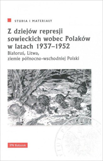 Z dziejów represji sowieckich wobec Polaków w lata