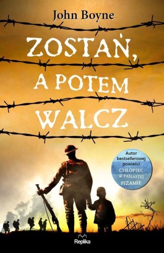 Zostań a potem walcz John Boyne