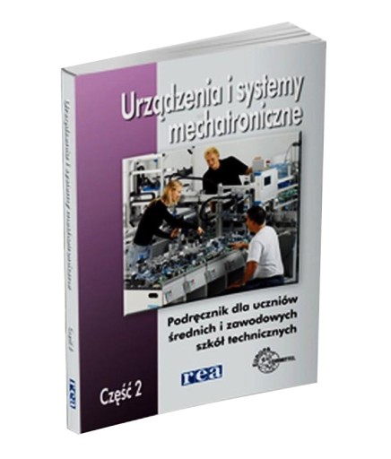 Urządzenia i systemy mechatroniczne Podręcznik Część 2 Mariusz Olszewski