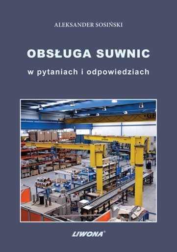 OBSŁUGA SUWNIC W PYTANIACH I ODPOWIEDZIACH Aleksander Sosiński